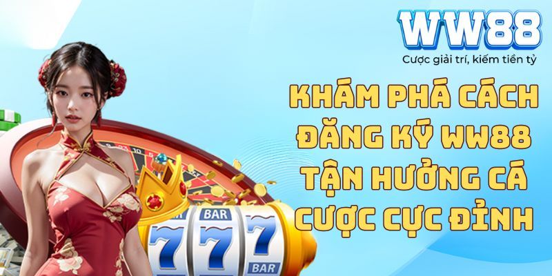 Quy trình tạo tài khoản tại nhà cái ww88cv cực kỳ đơn giản, ai cũng làm được