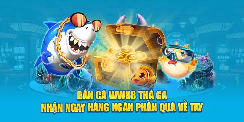 Chọn chơi bắn cá 3D tại WW88-nhà cái uy tín hàng đầu Châu Á