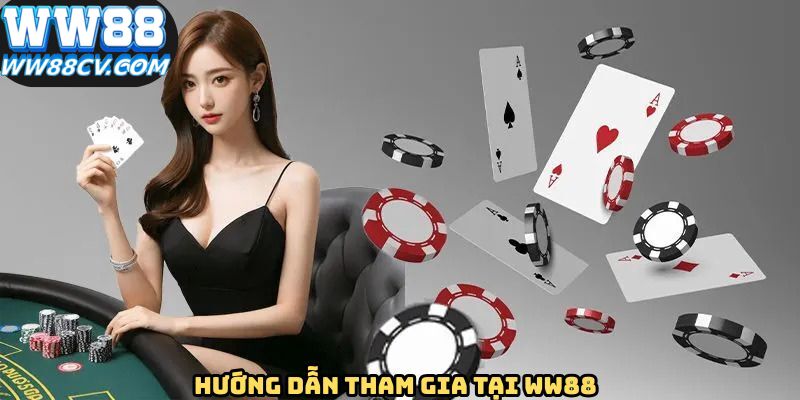 Hướng dẫn các thao tác để tham gia tại WW88