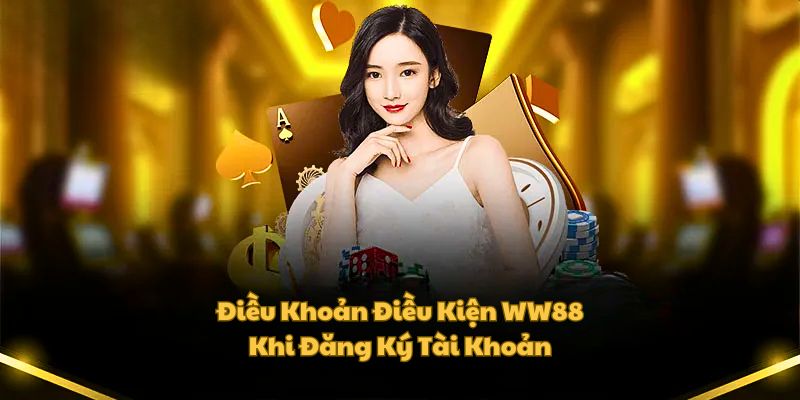 Điều kiện cần có để tạo lập tài khoản WW88 thành công