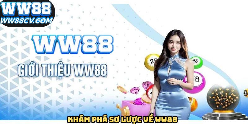 Khái quát sơ lược về thương hiệu WW88