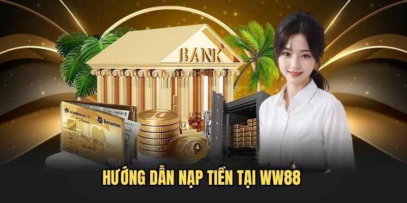 Thao tác nạp tiền WW88