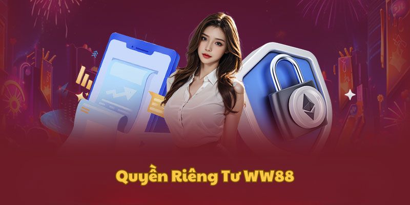 Khám phá chúng chính sách riêng tư tại nhà cái WW88