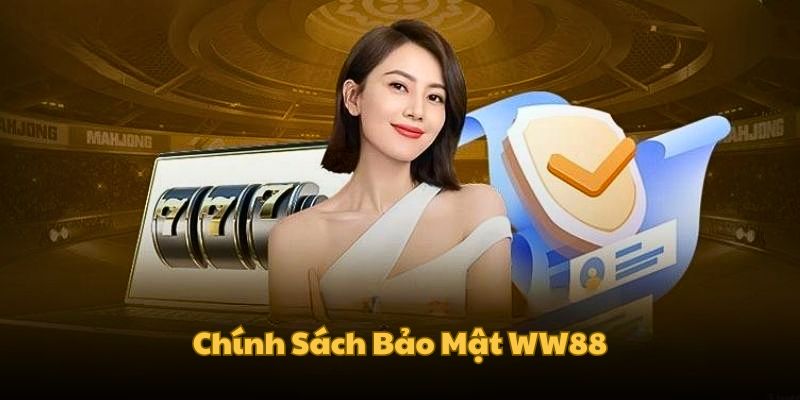 Tổng quan sơ lược về chính sách bảo mật WW88