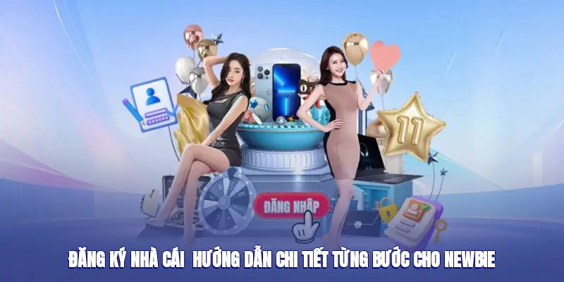 Hướng dẫn chi tiết các bước đăng ký tài khoản nhà cái
