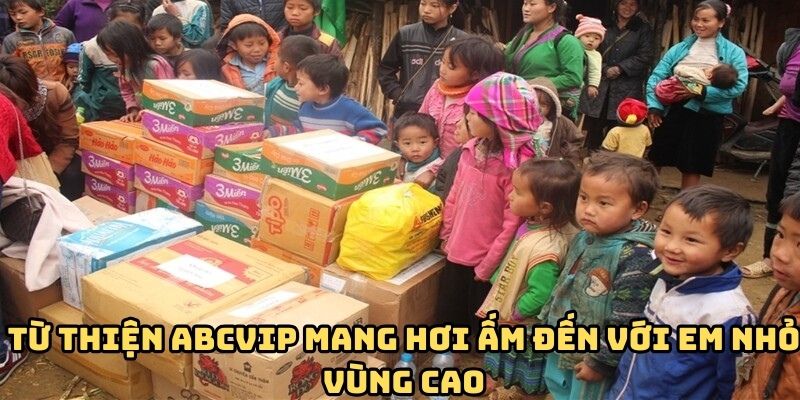 Từ thiện ABCVIP mang hơi ấm đến với em nhỏ vùng cao