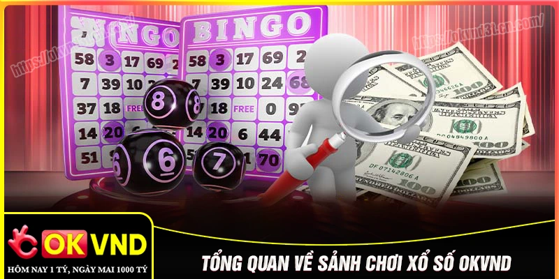 Tổng quan về sân chơi xổ số OKVND