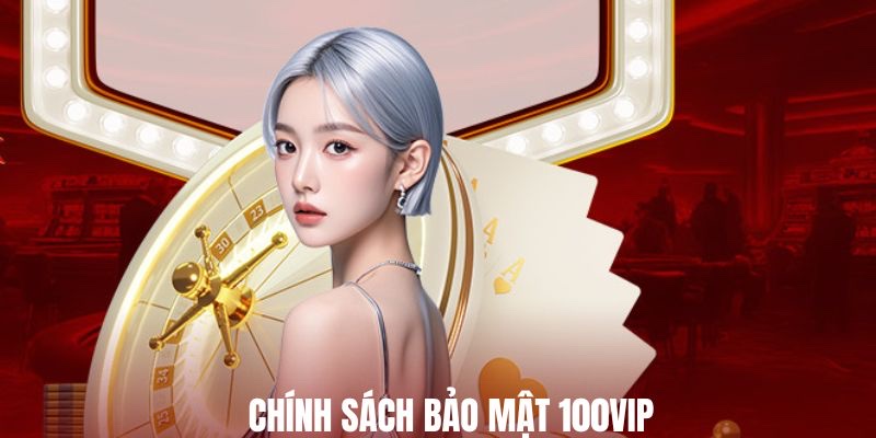 Chinh-sach-bao-mat-100VIP-3.