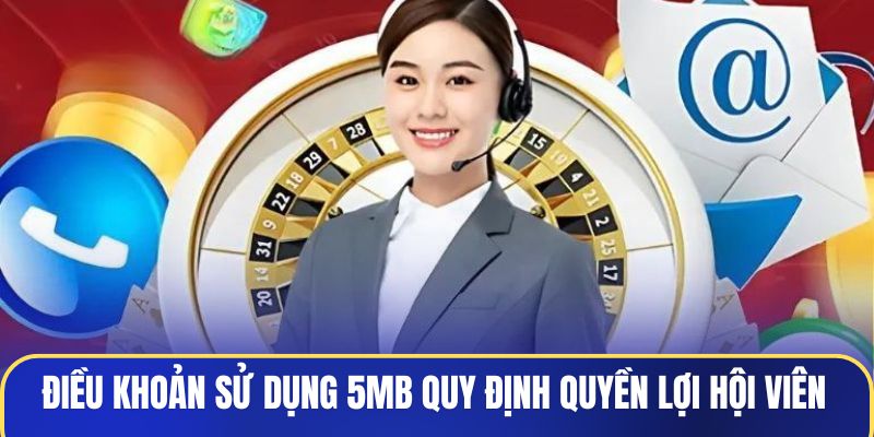 dieu-khoan-su-dung-5mb-quy-dinh-quyen-loi-hoi-vien