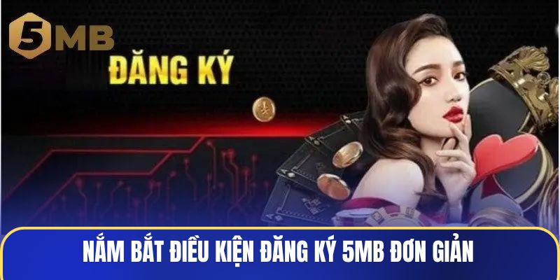 nam-bat-dieu-kien-dang-ky-5mb-don-gian