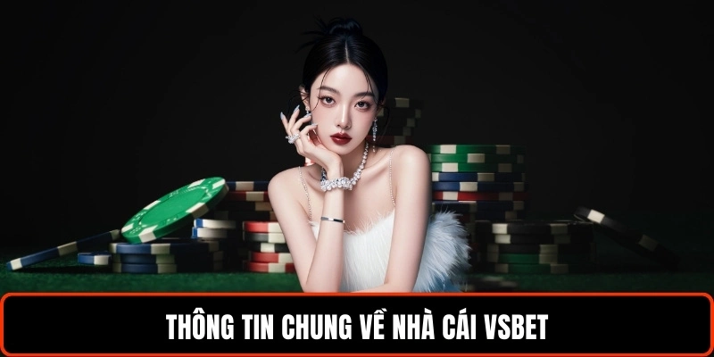thong-tin-chung-ve-nha-cai-vsbet