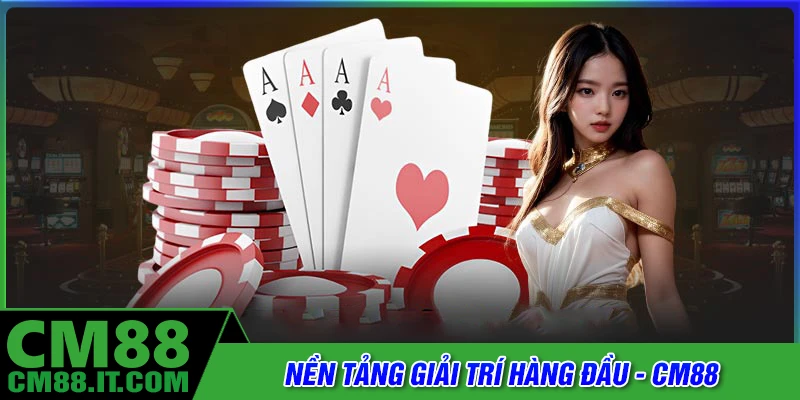 CM88 - Nền tảng giải trí đẳng cấp, khuyến mãi cực cao