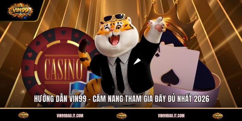 huong-dan-vin99-cam-nang-tham-gia-day-du-nhat-2026