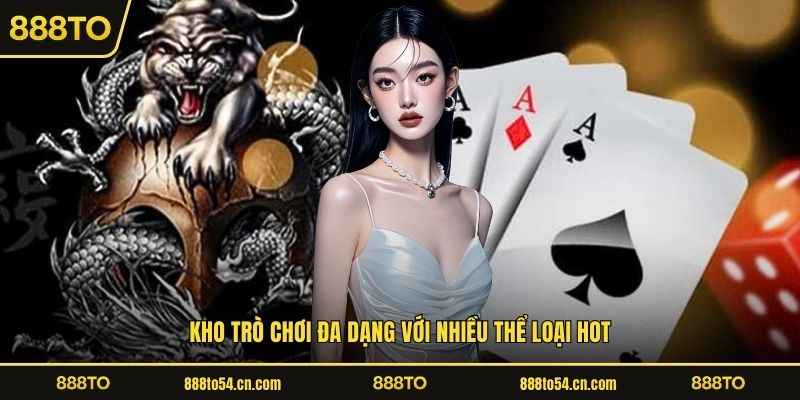 Kho trò chơi đa dạng với nhiều thể loại HOT