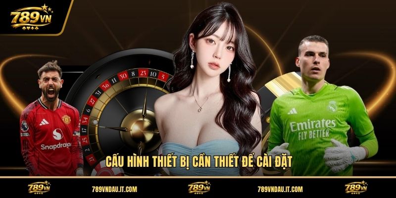 cau-hinh-thiet-bi-can-thiet-de-cai-dat (3)